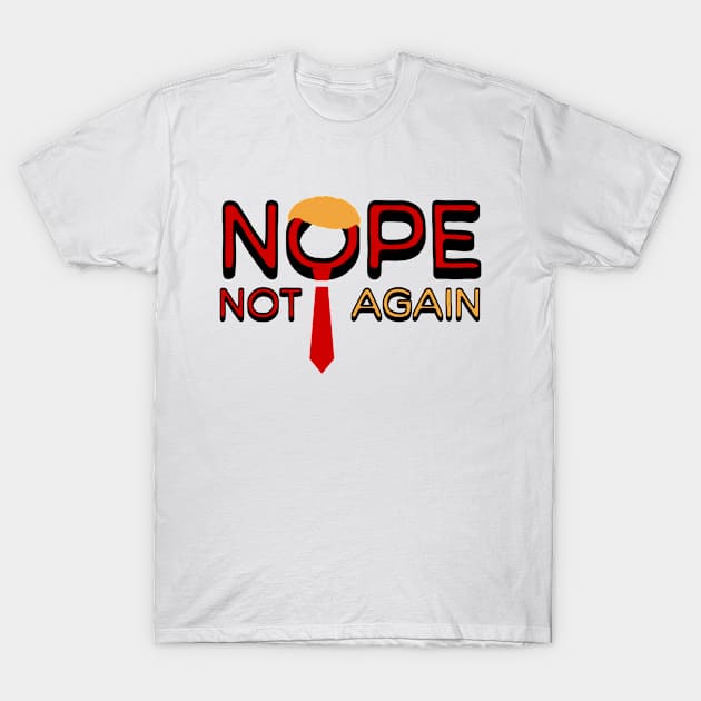 Discover Nope Not Again Trump 2024 T-Shirt