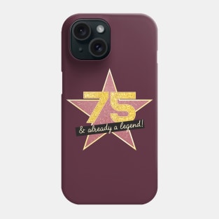75th Birthday Gifts - 75 Years old & Already a Legend Phone Case