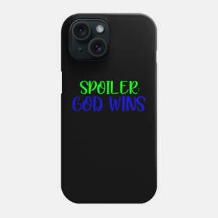 Spoiler: God wins Phone Case