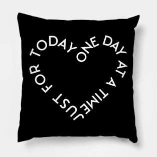 One Day At A Time - Just For Today Pillow