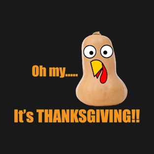 Oh my gourd, Thanksgiving already!! T-Shirt