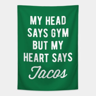 My Head Says Gym But My Heart Says Tacos (Statement) Tapestry