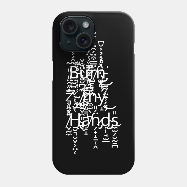 Burn My Hands Phone Case by Oranges