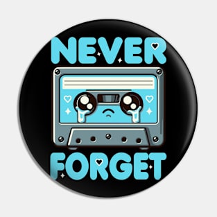 Never Forget Cassette Tape Funny Pin