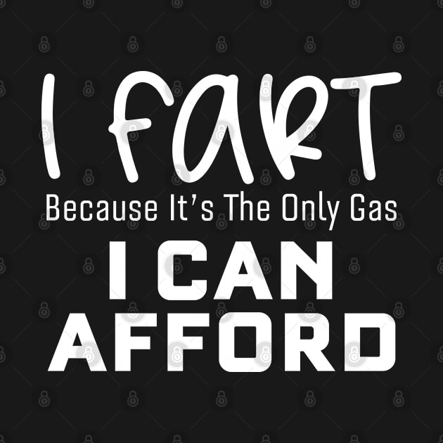 I Fart Because It's The Only Gas I Can Afford by pako-valor