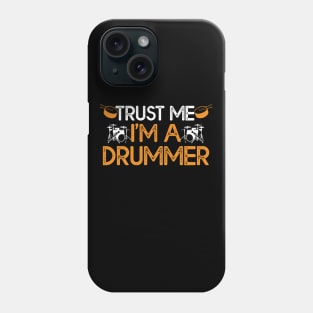 Trust Me I'm a Drummer Gift Drummer Lovers Gift Phone Case