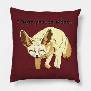 FENNEC FOX ANIMALS HEAR YOU SO WHAT Pillow