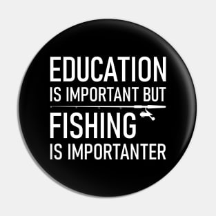 Education Is Important But Fishing Is Importanter Pin