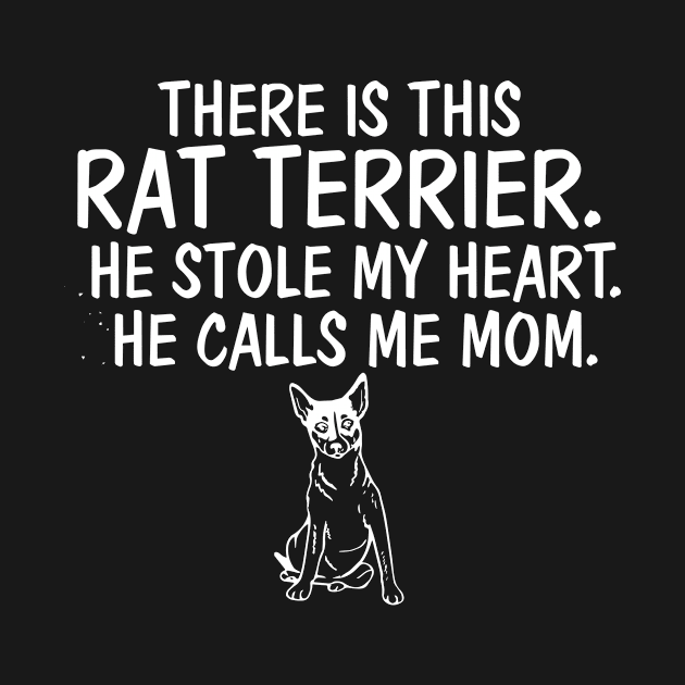There is This Rat Terrier He Stole Heart He Calls Me Mom by MzBink