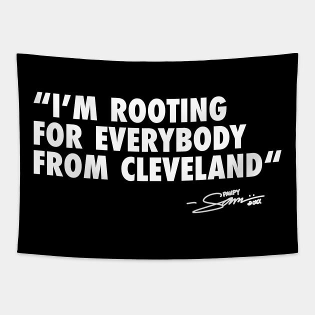 I’m ROOTING FOR EVERYBODY FROM CLEVELAND Tapestry by sammiedoesit