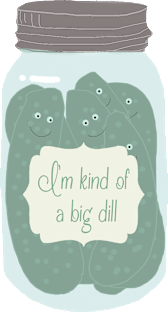 Jar of Pickles, I'm Kind of a Big Dill Magnet