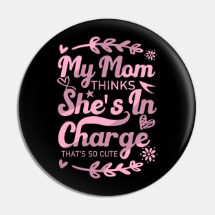 My Mom Thinks She's In Charge That's So Cute From Mom to Great Daughter Pin