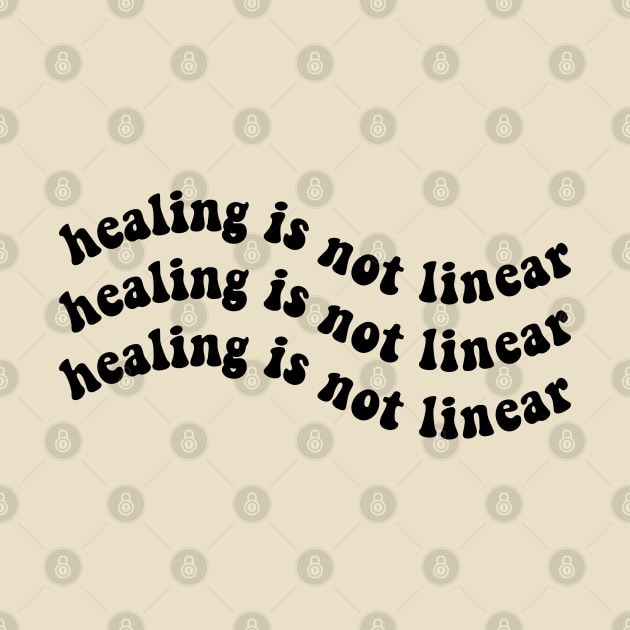 Healing is Not Linear by BeKindToYourMind