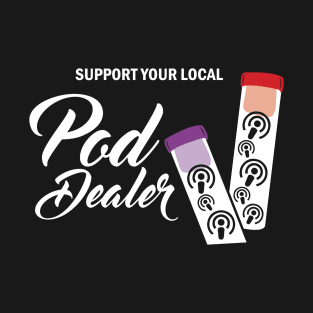 Pod Dealer V.3 T-Shirt