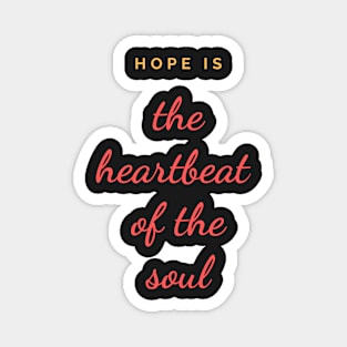 Quote, Hope is the heartbeat of the soul Magnet