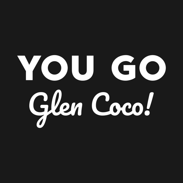 You go Glen Coco! by alliejoy224