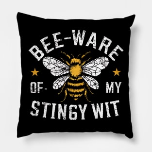 Bee-Ware Of My Stingy wit Pillow