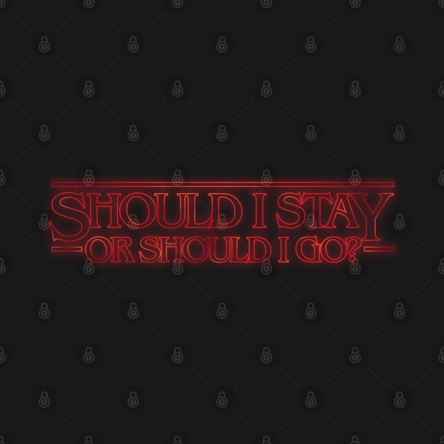 Should I Stay or Should I Go? (Stranger Things) by MazzEffect7