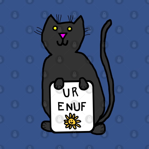 Cute Cat Says U R Enuf by ellenhenryart