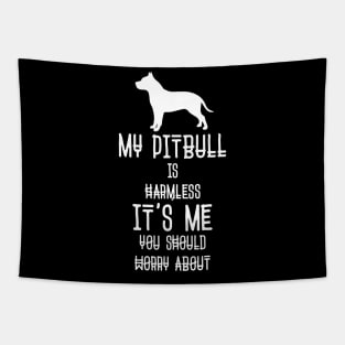 My Pit bull Is Harmless It's Me You Should Worry About Funny Dog Lover Tapestry