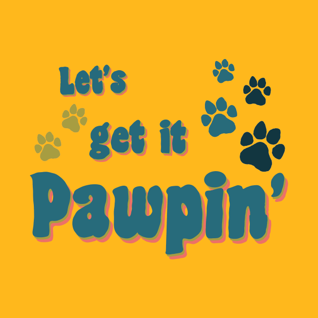 Let's Get It Pawpin' by TheRealFG