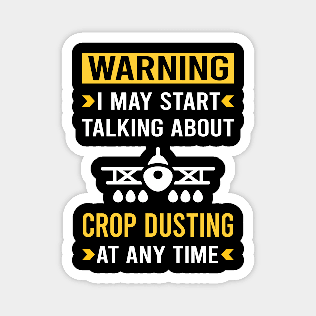 Warning Crop Dusting Duster Cropdusting Magnet by Good Day