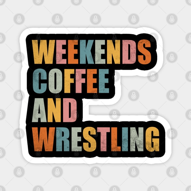 Weekends Coffee And Wrestling Funny Wrestling Lover Wrestler Magnet by WildFoxFarmCo