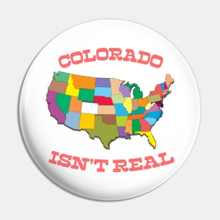 Colorado Isn't Real - Retro Design Pin