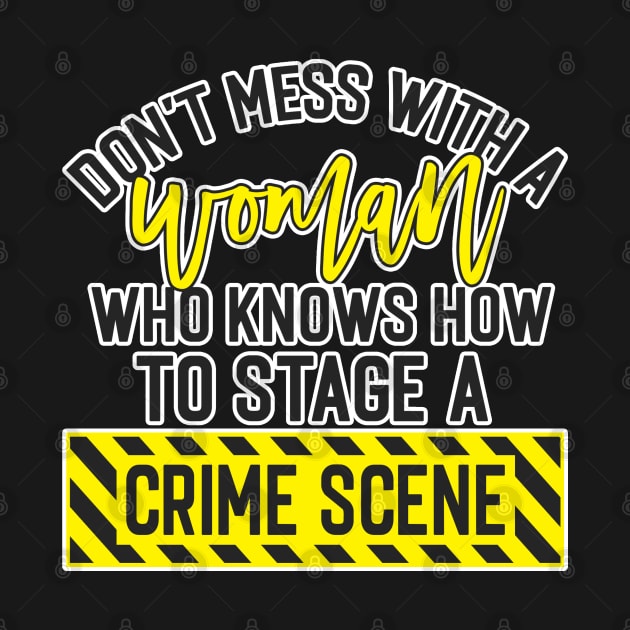 Don't Mess with a woman crime scene true crime fan by ThinkLMAO