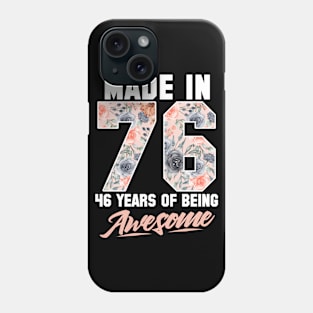 Made in 1976 46 years of being awesome 46th Birthday Flowers Phone Case