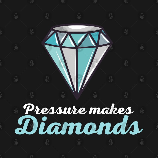 Pressure Makes Diamonds by Stylish Dzign