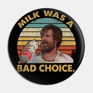 Ron Burgundy Milk Was A Bad Choice Vintage Inspired Pin