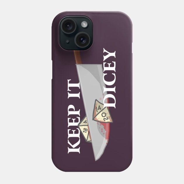 Keep It Dicey Phone Case by theunderfold