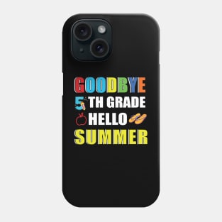 Goodbye 5th Grade Hello Summer Phone Case