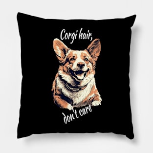 Corgi hair, don't care Pillow