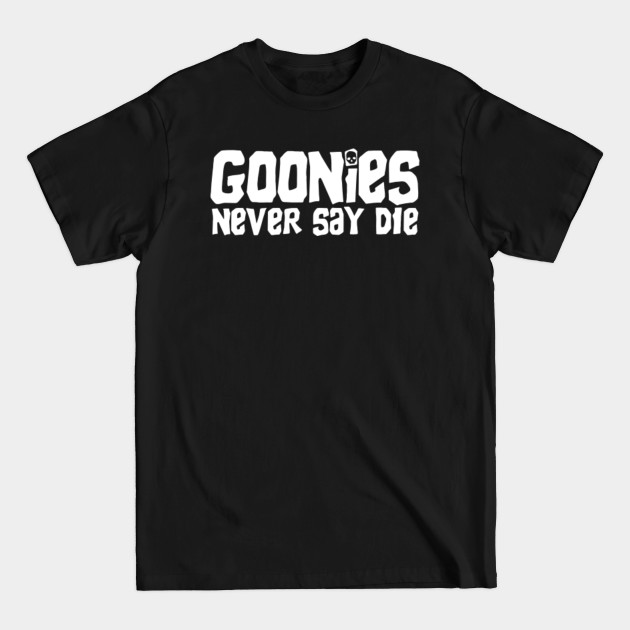 Discover Goonies Never Say Die - Goonies Never Say Die - T-Shirt