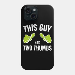 THIS GUY Has two thumbs... Phone Case