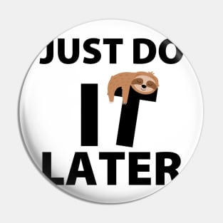 Just do it later Pin
