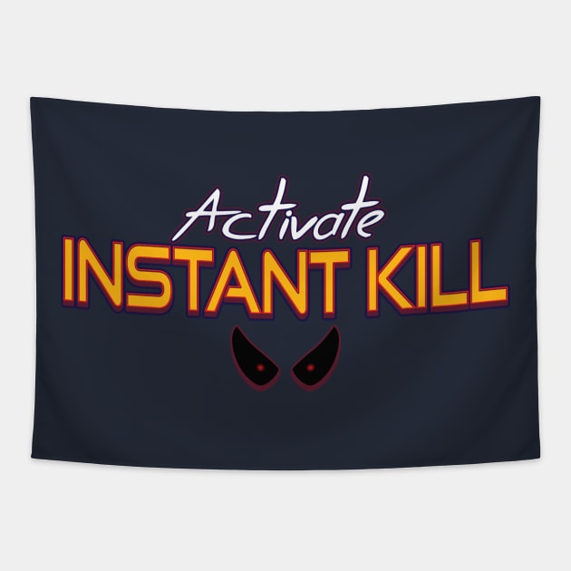 Activate Instant Kill Tapestry by BrainSmash