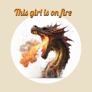 This girl is on fire - Dragon edition T-Shirt