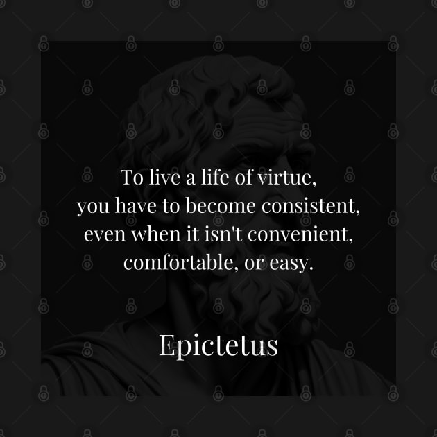Epictetus's Principle: The Consistency of Virtue Amid Challenges by Dose of Philosophy