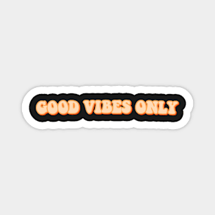 good vibes only Magnet