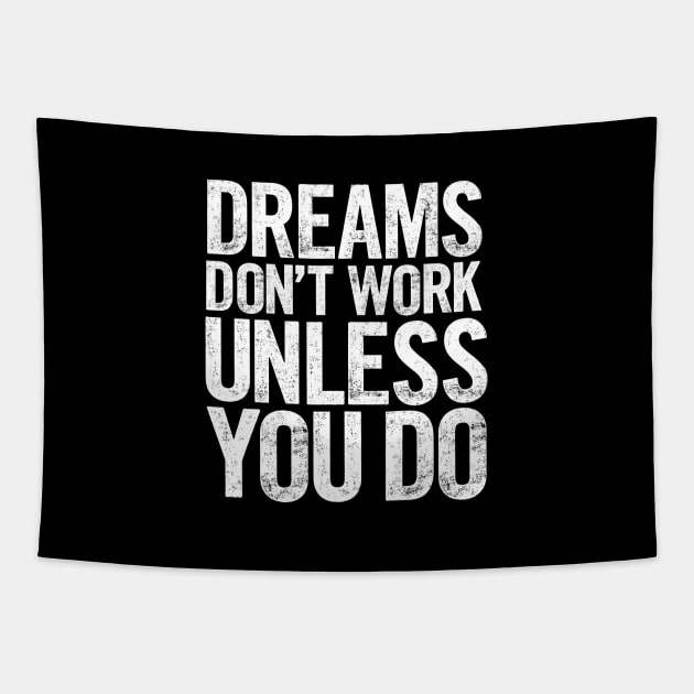 Dreams Don't Work Unless You Do Tapestry by MotivatedType