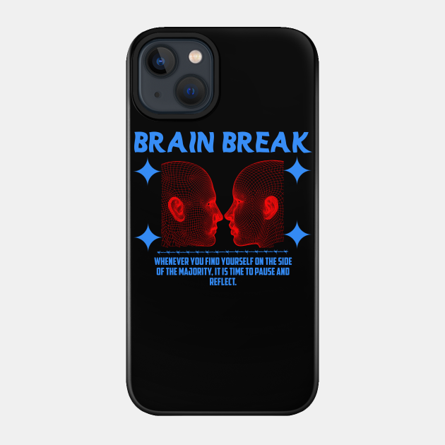 Brain Break - Streetwear - Phone Case