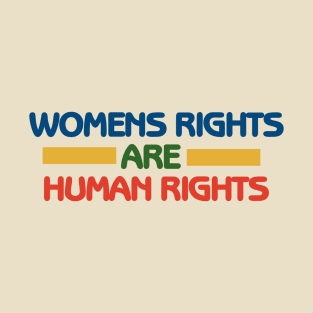 Women's rights are human rights T-Shirt