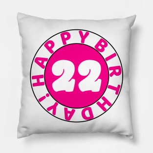 Happy 22nd birthday Pillow