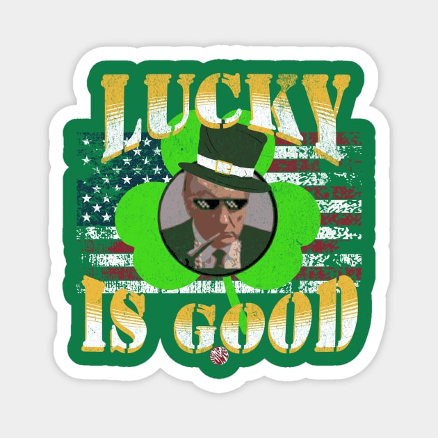 Trump St Patricks Day Funny Lucky is Good Political Gift Idea Magnet by anarchyunion