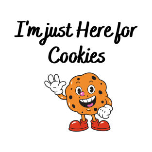 I'm just here for the cookies T-Shirt