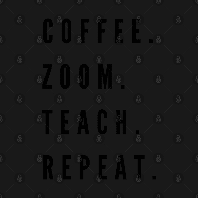 Coffee. Zoom. Teach. Repeat by stickersbyjori