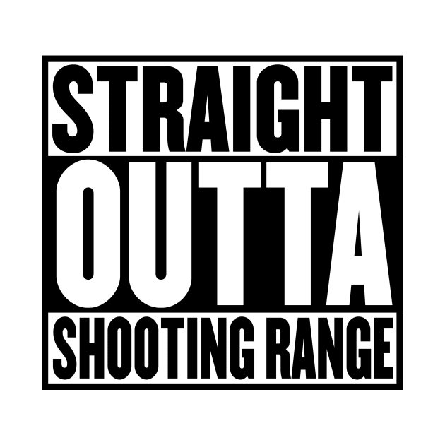 STRAIGHT OUTTA SHOOTING RANGE T-SHIRT by mangobanana